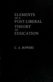 Front cover of Elements of a post-liberal theory of education by C. A. Bowers