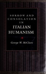 Front cover of Sorrow and consolation inItalian humanism by George W. McClure