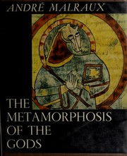 Front cover of The metamorphosis of the gods by André Malraux
