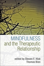 Cover of Mindfulness and the therapeutic relationship by Steven F. Hick