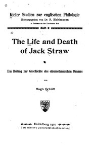 Front cover of The Life and Death of Jack Straw: Ein Beitrag zur Geschichte des elisabethanischen Dramas by Hugo Schütt