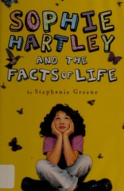 Front cover of Sophie Hartley and the facts of life by Stephanie Greene