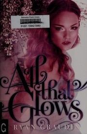 Cover of All that glows by Ryan Graudin