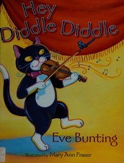Front cover of Hey Diddle Diddle, the Cat Plays the Fiddle by Eve Bunting
