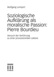 Front cover of Soziologische Aufklärung als moralische Passion: Pierre Bourdieu by Wolfgang Lempert