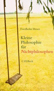 Front cover of Kleine Philosophie für Nichtphilosophen by Friedhelm Moser