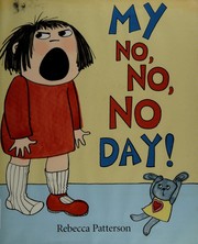 Front cover of My no, no, no day! by Rebecca Patterson