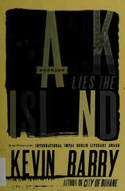 Front cover of Dark lies the island by Kevin Barry