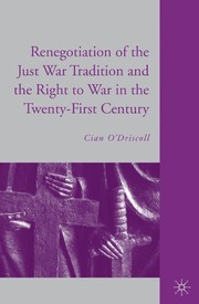 Front cover of The Renegotiation of the Just War Tradition and the Right to War in the Twenty-First Century by Cian O'Driscoll