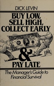 Front cover of Buy low, sell high, collect early, and pay late by Richard I. Levin
