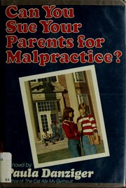Front cover of Can you sue your parents for malpractice? by Paula Danziger