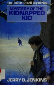 Front cover of Mystery of the Kidnapped Kid (Dallas O'Neil Mysteries, No. 1) by Jerry B. Jenkins