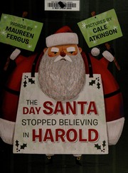 Front cover of The day Santa stopped believing in Harold by Maureen Fergus