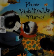 Cover of Please pick me up, Mama! by Robin Luebs