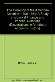 Front cover of The currency of the American colonies, 1700-1764 by Leslie V. Brock