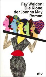 Front cover of Die Klone der Joanna May. Roman by Fay Weldon