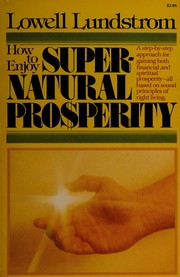 Front cover of How to enjoy supernatural prosperity by Lowell Lundstrom