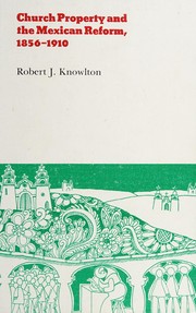 Front cover of Church property and the Mexican Reform, 1856-1910 by Robert J. Knowlton
