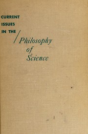 Front cover of Current issues in the philosophy of science; symposia of scientists and philosophers by American Association for the Advancement of Science. Section on History and Philosophy of Science.