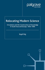 Front cover of RELOCATING MODERN SCIENCE: CIRCULATION AND THE CONSTRUCTION OF KNOWLEDGE IN SOUTH ASIA AND EUROPE,.. by KAPIL RAJ