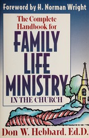 Front cover of The complete handbook for family life ministry in the church by Don W. Hebbard