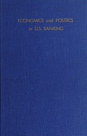 Front cover of Economics and politics in U.S. banking, and other essays by Arthur J. E. Child