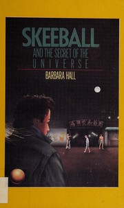 Front cover of Skeeball and the secret of the universe by Barbara Hall