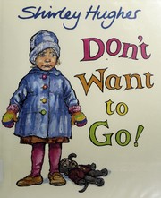 Front cover of Don't want to go! by Shirley Hughes