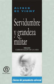 Front cover of Servidumbre y grandeza militar by Alfred de Vigny