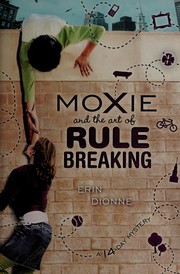 Cover of Moxie and the Art of Rule Breaking by Erin Dionne