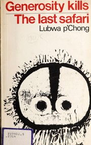 Cover of Generosity kills and The last safari by Lubwa p'Chong