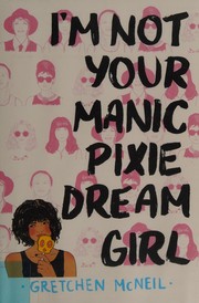 Front cover of I'm not your manic pixie dream girl by Gretchen McNeil