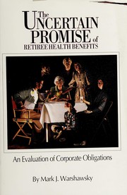 Front cover of The uncertain promise of retiree health benefits by Mark Warshawsky
