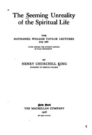 Cover of The Seeming Unreality of the Spiritual Life: The Nathaniel William Taylor Lectures for 1907 .. by Henry Churchill King