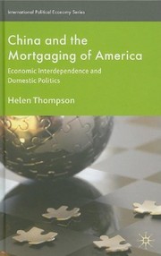 Front cover of China and the mortgaging of America by Helen Thompson