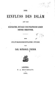 Front cover of Der Einfluss des Islâm auf das häusliche, sociale und politische Leben seiner Bekenner. Eine culturgeschichtliche Studie by Carl Nathanael Pischon