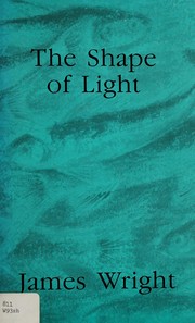 Cover of The Shape of Light by James Wright