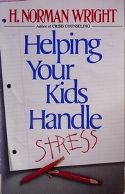 Front cover of Helping your kids handle stress by H. Norman Wright