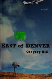 Front cover of East of Denver by Gregory Hill