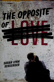 Cover of The opposite of love by Sarah Lynn Scheerger
