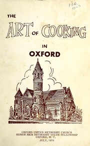 Front cover of The art of cooking in Oxford by Oxford United Methodist Church (Oxford, N.C.). Senior High Methodist Youth Fellowship
