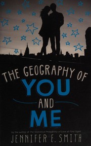 Front cover of The geography of you and me by Jennifer E. Smith