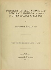 Front cover of Solubility of lead nitrate and mercuric chloride in the presence of other soluble chlorides by John Kenyon Bush