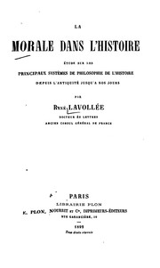 Front cover of La morale dans l'histoire: étude sur les principaux systèmes de philosophie .. by René Lavollée