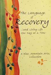 Front cover of The Language of Recovery: And Living Life One Day at a Time by A Blue Mountain Arts Collection
