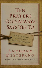 Front cover of Ten Prayers God Always Says Yes to by Anthony DeStefano
