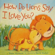 Front cover of How Do Lions Say I Love You? by Diane Muldrow