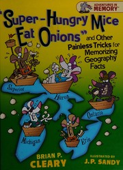 Front cover of Super-hungry mice eat onions and other painless tricks for memorizing geography facts by Brian P. Cleary