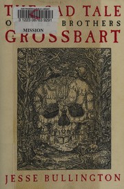 Front cover of The sad tale of the brothers Grossbart by Jesse Bullington