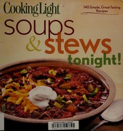 Cover of Cooking light soups & stews tonight! by Cooking Light Editors
